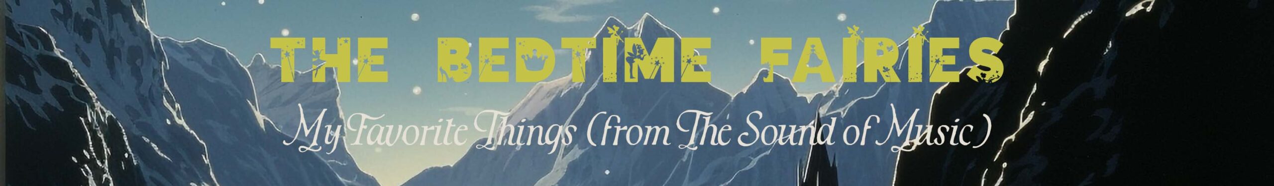 Arte de Banner de "My Favorite Things" (de Sonrisas y Lágrimas) – Canción de cuna para piano de Disney de The Bedtime Fairies